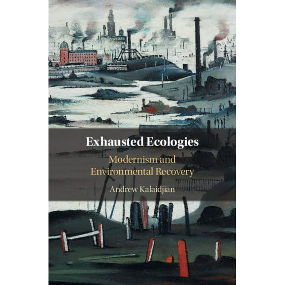 Exhausted Ecologies, (Hardcover)