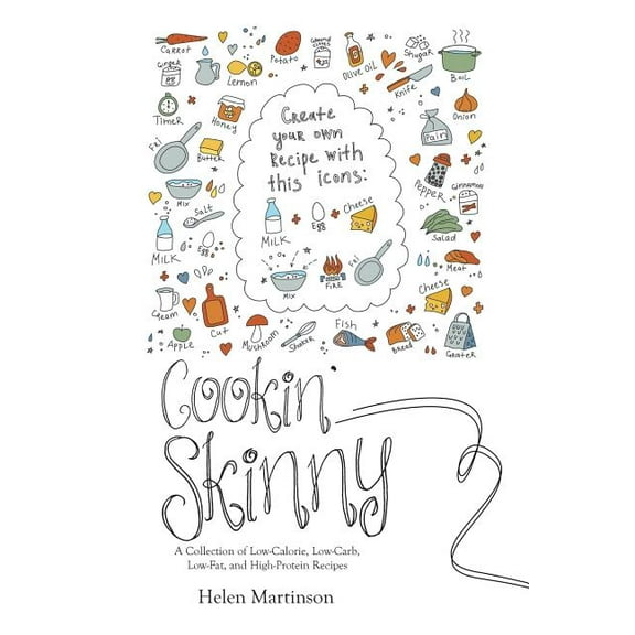 Cookin' Skinny: A Collection of Low-Calorie, Low-Carb, Low-Fat, and High-Protein Recipes, (Paperback)