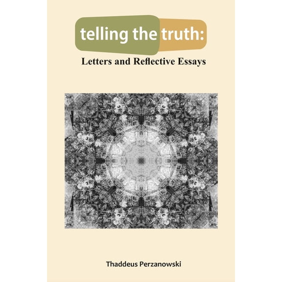 telling the truth: Letters and Reflective Essays, (Paperback)