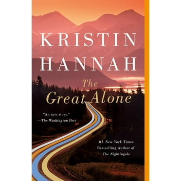 Kristin Hannah: The Great Alone: A Novel (Paperback)