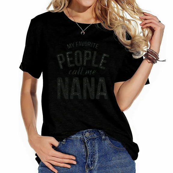 Womens My Favorite People Call Me Nana T Shirt Funny Mothers Day Grandma Gift Black