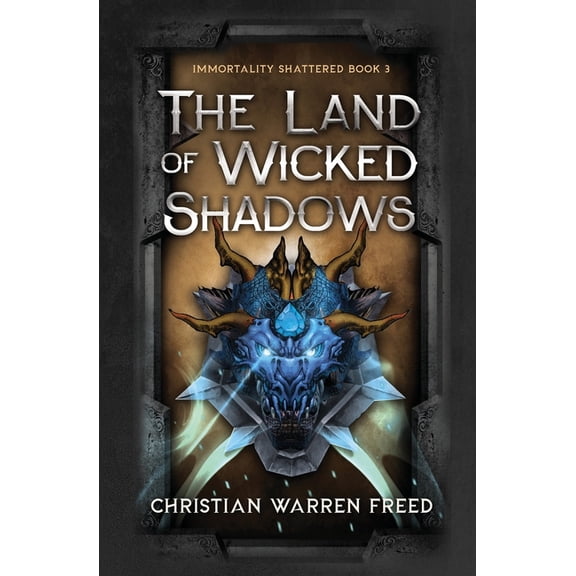 The Land of Wicked Shadows: Immortality Shattered Book III, (Paperback)