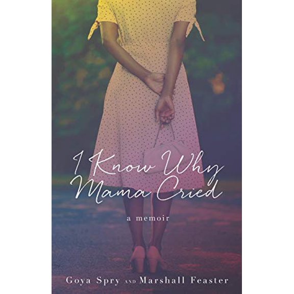 Pre-Owned I Know Why Mama Cried: A Memoir (Paperback) 1634892992 9781634892995
