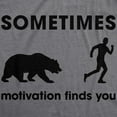 thumbnail image 2 of Mens Sometimes Motivation Finds You T shirt Funny Camping Dad Bear Sarcasm Tee Graphic Tees, 2 of 7
