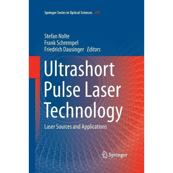 Springer Optical Sciences Ultrashort Pulse Laser Technology: Laser Sources and Applications, Book 195, (Paperback)