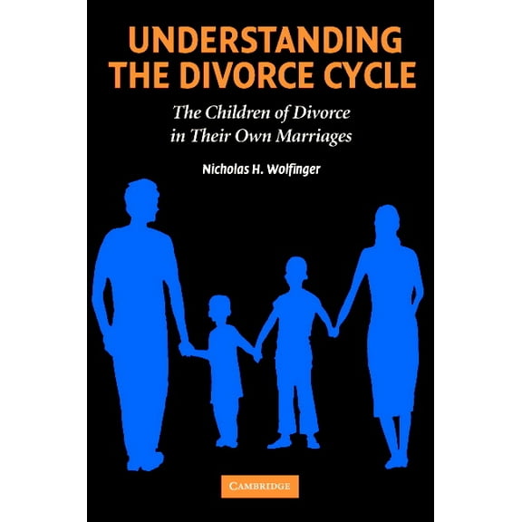 Understanding the Divorce Cycle: The Children of Divorce in Their Own Marriages, (Paperback)