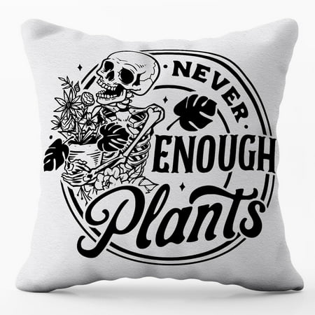 

Never Enough Plants The Plant Lover Throw Pillow Covers 16x16 inch The Gardener Skeleton Plants Pillowcase The Plant Lover Gifts，Gardening Gifts
