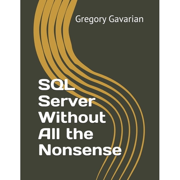 SQL Server Without All the Nonsense, (Paperback)