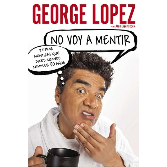 No voy a mentir: Y otras mentiras que dices cuando cumples 50 años, (Paperback)