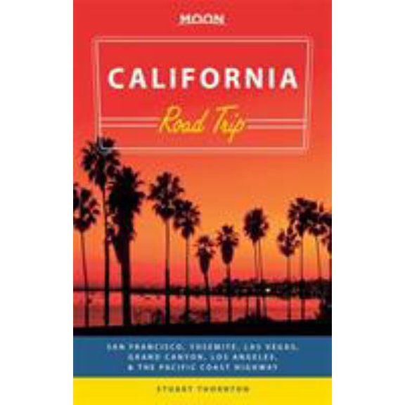 Pre-Owned Moon California Road Trip: San Francisco, Yosemite, Las Vegas, Grand Canyon, Los Angeles & the Pacific Coast (Moon Handbooks) (Paperback) 1631210335 9781631210334