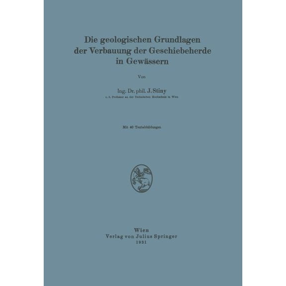 Die Geologischen Grundlagen Der Verbauung Der Geschiebeherde in Gewässern, (Paperback)