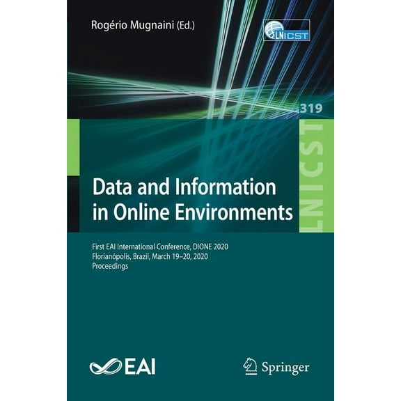 Lecture Notes of the Institute for Compu Data and Information in Online Environments: First Eai International Conference, Dione 2020, FlorianÃ³polis, Brazil, Marc, Book 319, (Paperback)