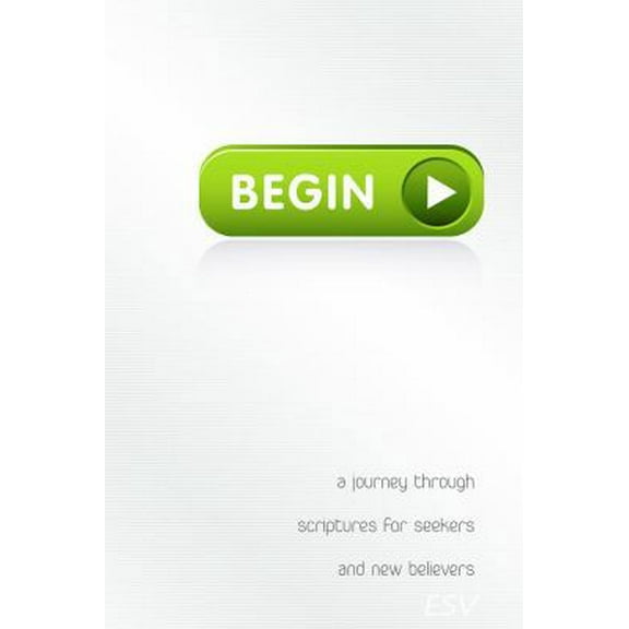 Pre-Owned Begin: A Journey Through Scriptures for Seekers and New Believers (Paperback) 0890516308 9780890516300