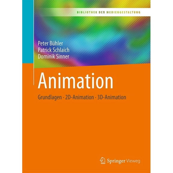Bibliothek Der Mediengestaltung Animation: Grundlagen - 2d-Animation - 3d-Animation, (Paperback)