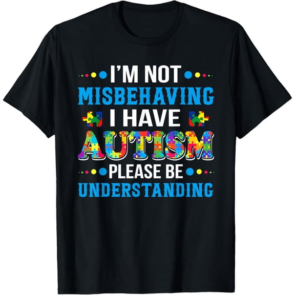 t-shirt Autism Awareness I'm Not Misbehaving I Have Autism T-Shirt mens,black,women,funny,journey,Crew Neck, Short Sleeve,custom clothing patterns.gift
