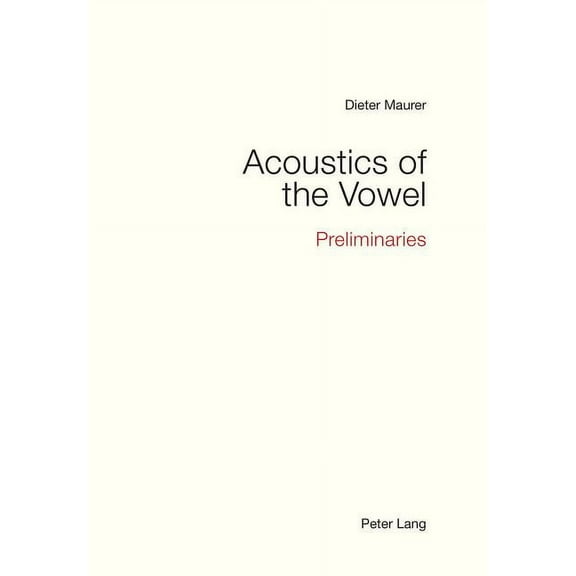 Acoustics of the Vowel: Preliminaries (Paperback)
