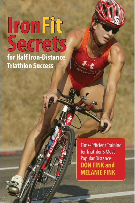 Pre-Owned IronFit Secrets for Half Iron-Distance Triathlon Success: Time-Efficient Training For Triathlon's (Paperback) by Don Fink, Melanie Fink