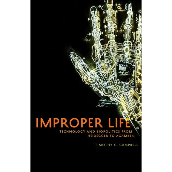 PostHumanities Improper Life: Technology and Biopolitics from Heidegger to Agamben, (Paperback)