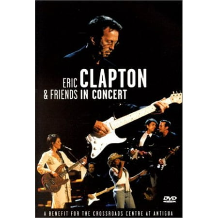 - Eric Clapton & Friends in Concert: A Benefit for the Crossroads Centre at Antigua (DVD)