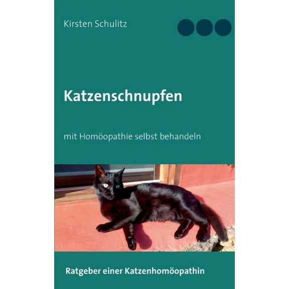 Katzenschnupfen: mit Homöopathie selbst behandeln, (Paperback)