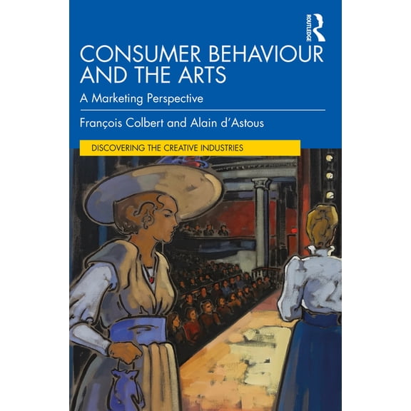 Discovering the Creative Industries Consumer Behaviour and the Arts: A Marketing Perspective, (Paperback)