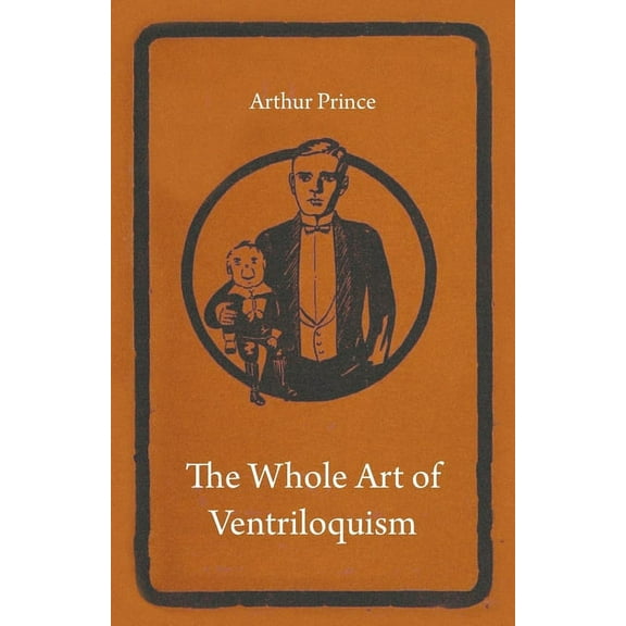 The Whole Art of Ventriloquism, (Hardcover)