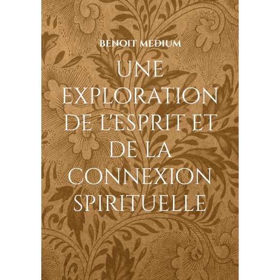 Une exploration de l'esprit et de la connexion spirituelle, (Paperback)