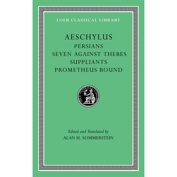 Loeb Classical Library Persians. Seven Against Thebes. Suppliants. Prometheus Bound, Book 145, (Hardcover)