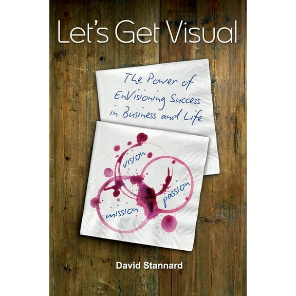 Let's Get Visual: The Power of Envisioning Success in Business and Life, (Paperback)