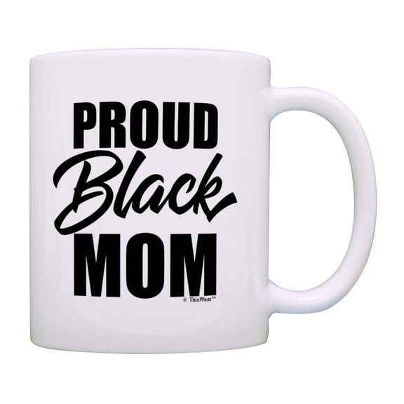 ThisWear Proud Black Mom Gifts for New Mom Ceramic 11oz Coffee Mug