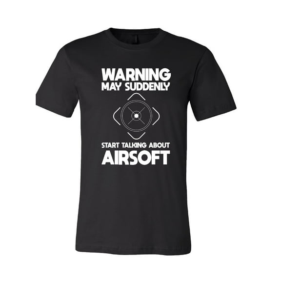 Warning May Suddenly Start Talking About Airsoft T-Shirt