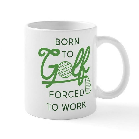 CafePress - Born To Golf Forced To Work - 11 oz Ceramic Mug - Novelty Coffee Tea Cup