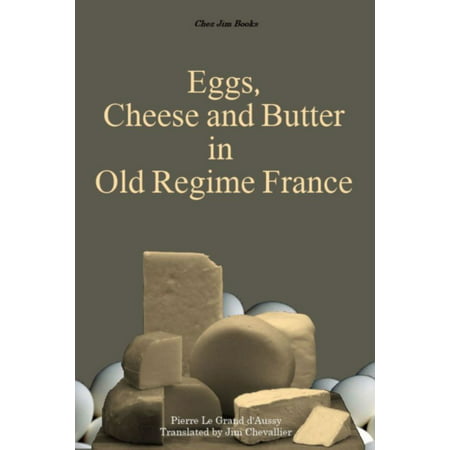 Eggs, Cheese and Butter in Old Regime France - (The Best French Cheese)