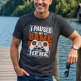 thumbnail image 3 of Jollimate I Paused My Game to Be Here Shirt, Funny Gaming Shirt, Gift For Gamer, Gamer Gift, 3 of 6