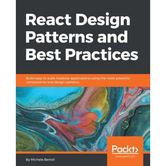 Pre-Owned React Design Patterns and Best Practices: Build easy to scale modular applications using the most powerful components and design patterns (Paperback) 1786464535 9781786464538