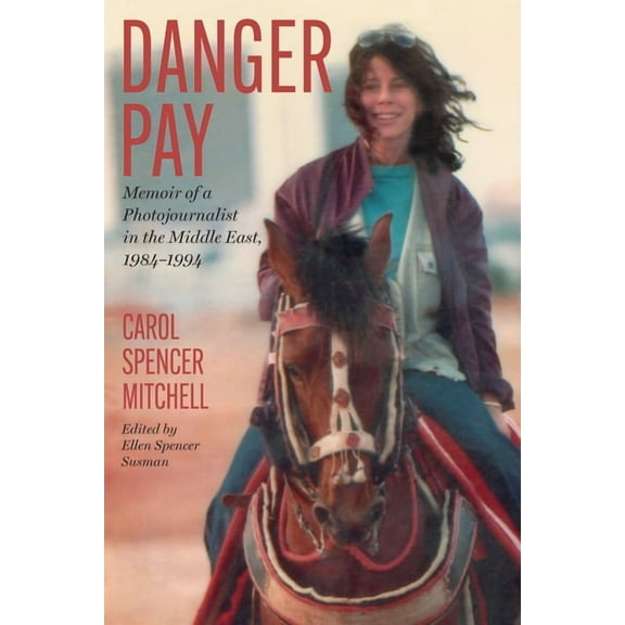Focus on American History Series: Danger Pay : Memoir of a Photojournalist in the Middle East, 1984-1994 (Paperback)