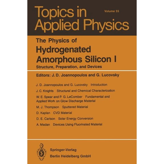 Topics in Applied Physics The Physics of Hydrogenated Amorphous Silicon I: Structure, Preparation, and Devices, Book 55, (Paperback)