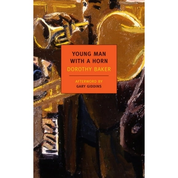 Pre-Owned Young Man with a Horn (Paperback 9781590175774) by Dorothy Baker, Gary Giddins