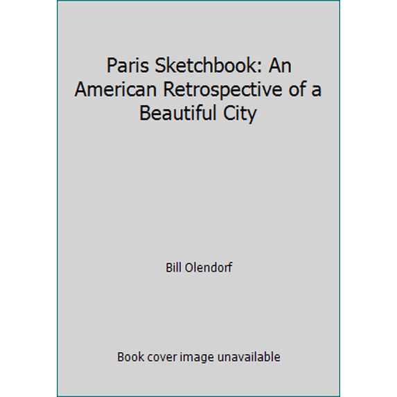 Pre-Owned Paris Sketchbook: An American Retrospective of a Beautiful City, 9780923078027, 0923078029, Hardcover,