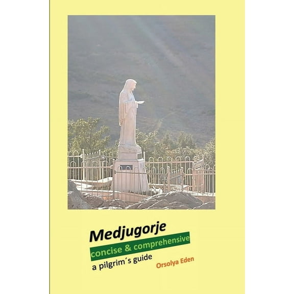 Medjugorje concise & comprehensive: a pilgrimÂ´s guide, (Paperback)