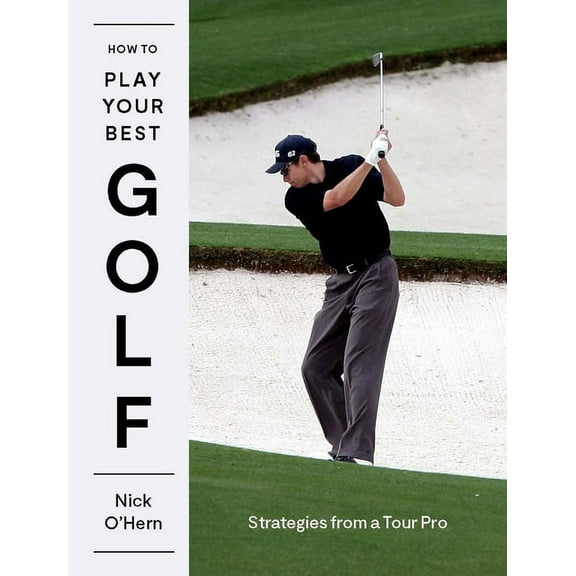 How to Play Your Best Golf: Insights from a Tour Pro, (Hardcover)