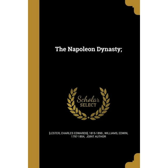 The Napoleon Dynasty; (Paperback)