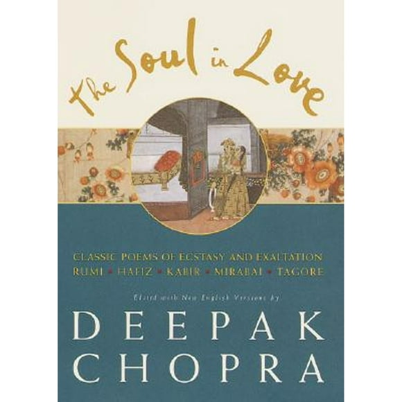 Pre-Owned The Soul in Love: Classic Poems of Ecstasy and Exaltation (Hardcover 9780609606483) by Dr. Deepak Chopra
