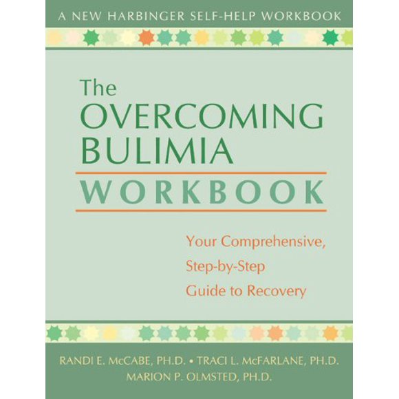 The Overcoming Bulimia Workbook: Your Comprehensive Step-by-Step Guide to Recovery (New Harbinger Self-Help Workbook)