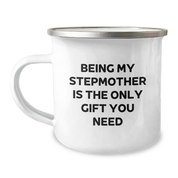 Funny Stepmother Gifts for Her, Being My Stepmother Is The Only Gift You Need, Birthday Unique Gifts from Family, Camping Mug, 12 oz