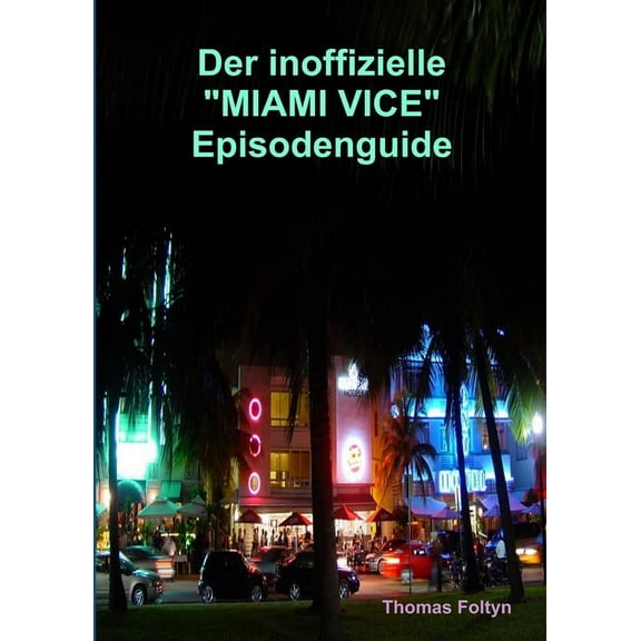 Der inoffizielle "Miami Vice" Episodenguide, (Paperback)