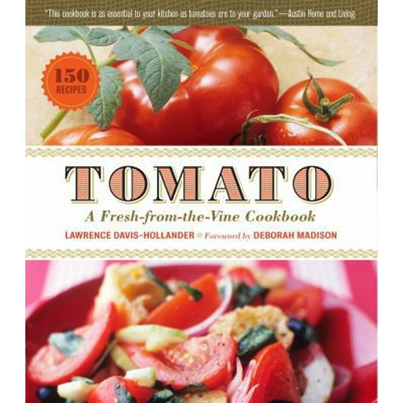 Pre-Owned Tomato: A Fresh-From-The-Vine Cookbook (Paperback) 1603424784 9781603424783