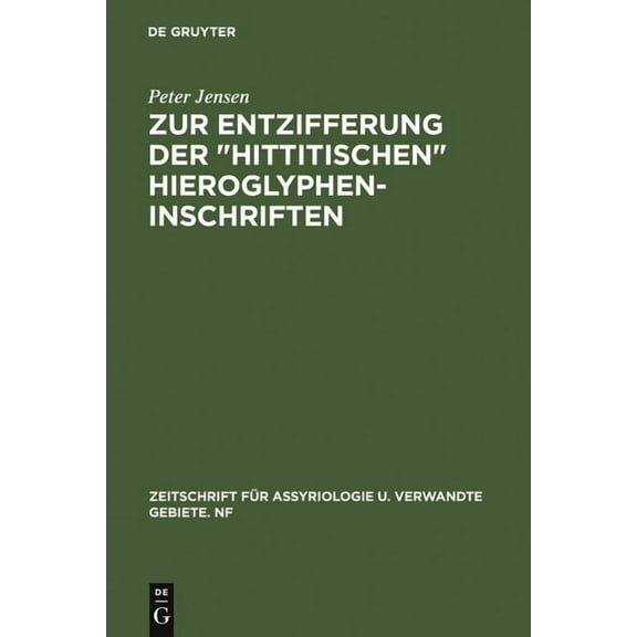 Zeitschrift Für Assyriologie U. Verwandt Zur Entzifferung Der Hittitischen Hieroglypheninschriften, Book 1, (Hardcover)