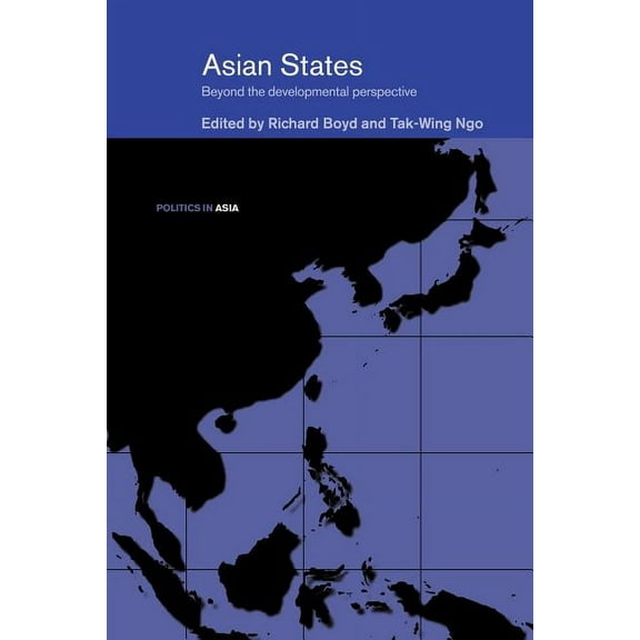 Politics in Asia Asian States: Beyond the Developmental Perspective, (Paperback)