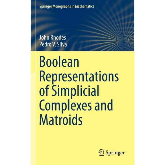Springer Monographs in Mathematics Boolean Representations of Simplicial Complexes and Matroids, (Hardcover)